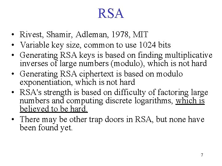 RSA • Rivest, Shamir, Adleman, 1978, MIT • Variable key size, common to use