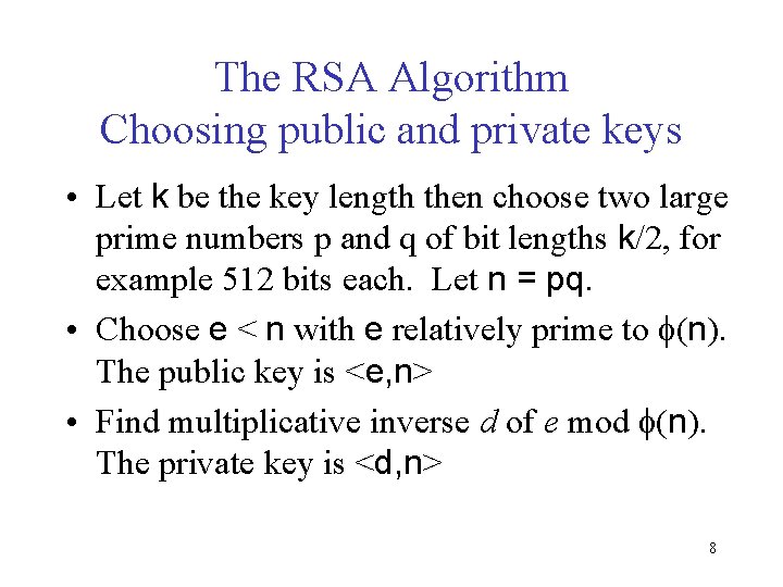 The RSA Algorithm Choosing public and private keys • Let k be the key