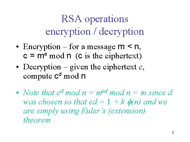 RSA operations encryption / decryption • Encryption – for a message m < n,