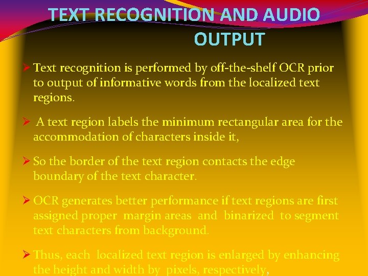 TEXT RECOGNITION AND AUDIO OUTPUT Ø Text recognition is performed by off-the-shelf OCR prior