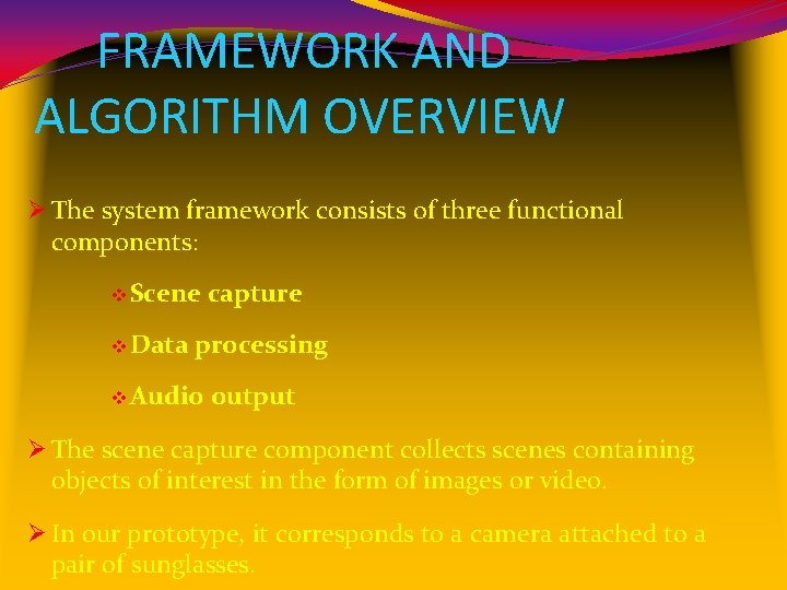 FRAMEWORK AND ALGORITHM OVERVIEW Ø The system framework consists of three functional components: v