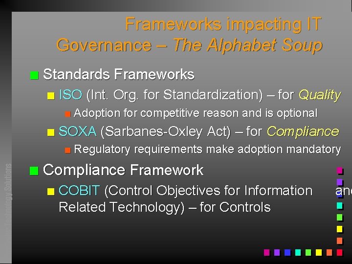 Frameworks impacting IT Governance – The Alphabet Soup n Standards Frameworks n ISO (Int.