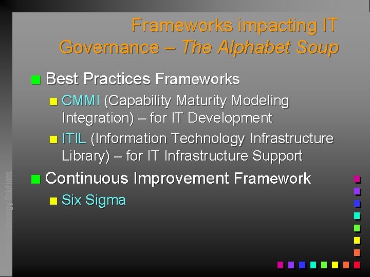 Frameworks impacting IT Governance – The Alphabet Soup n Best Practices Frameworks CMMI (Capability
