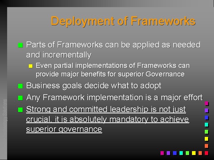 Deployment of Frameworks n Parts of Frameworks can be applied as needed and incrementally