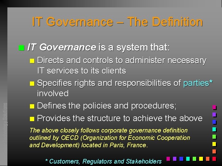 IT Governance – The Definition n IT Governance is a system that: Directs and