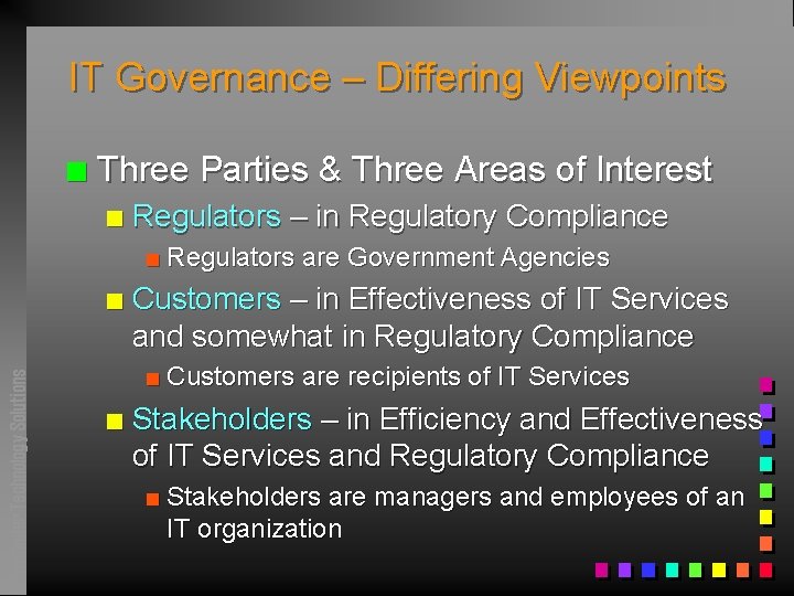 IT Governance – Differing Viewpoints n Three Parties & Three Areas of Interest n