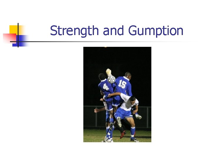 Strength and Gumption 