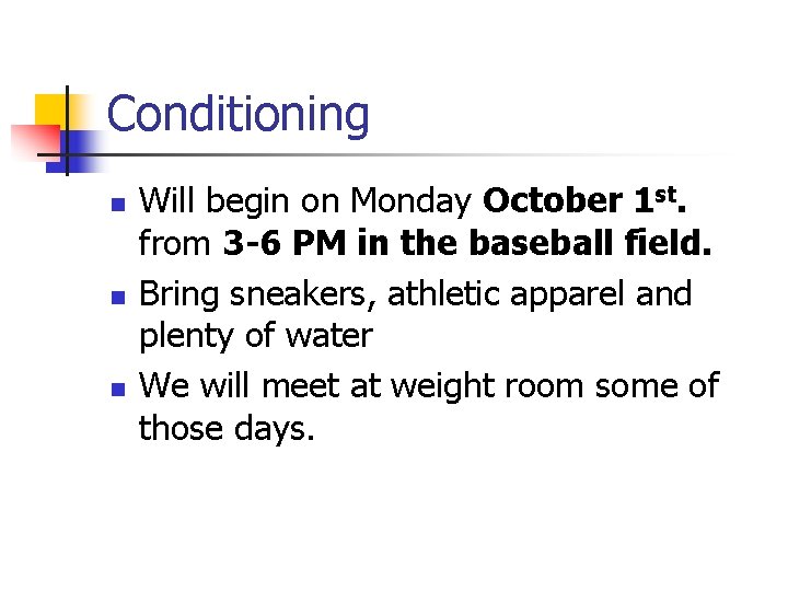 Conditioning n n n Will begin on Monday October 1 st. from 3 -6
