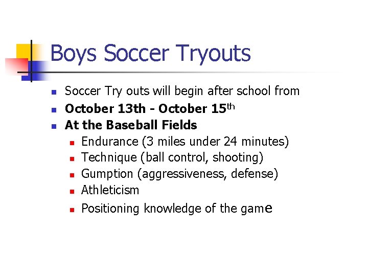 Boys Soccer Tryouts n n n Soccer Try outs will begin after school from