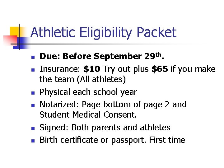 Athletic Eligibility Packet n n n Due: Before September 29 th. Insurance: $10 Try