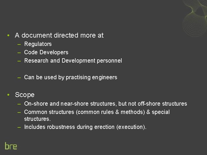  • A document directed more at – Regulators – Code Developers – Research