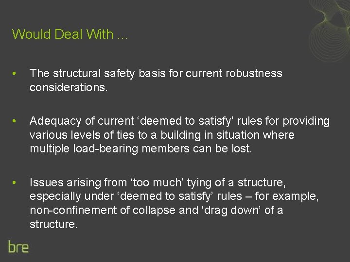 Would Deal With. . . • The structural safety basis for current robustness considerations.