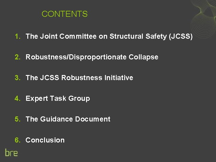 CONTENTS 1. The Joint Committee on Structural Safety (JCSS) 2. Robustness/Disproportionate Collapse 3. The