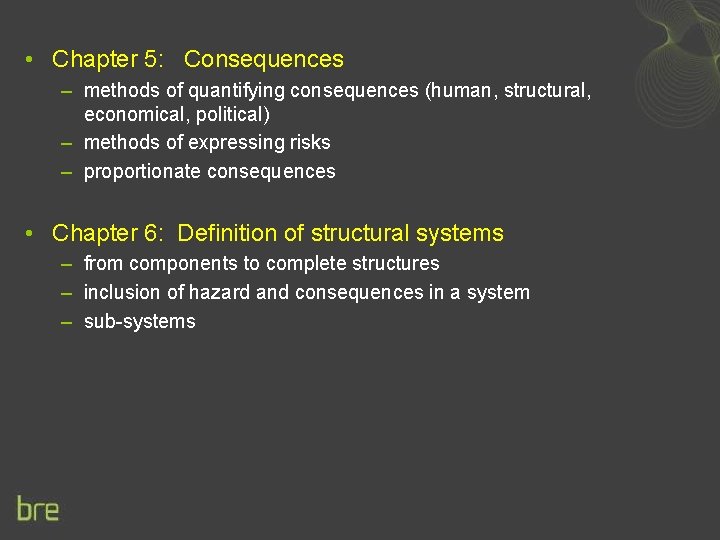  • Chapter 5: Consequences – methods of quantifying consequences (human, structural, economical, political)