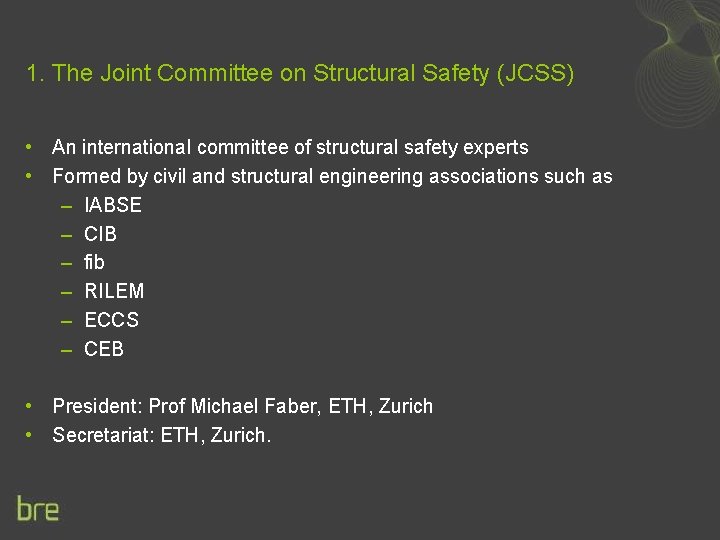 1. The Joint Committee on Structural Safety (JCSS) • An international committee of structural