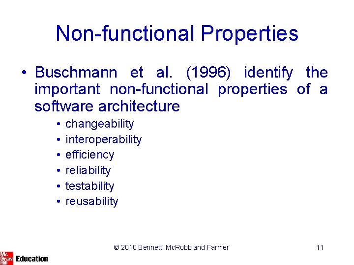 Non-functional Properties • Buschmann et al. (1996) identify the important non-functional properties of a