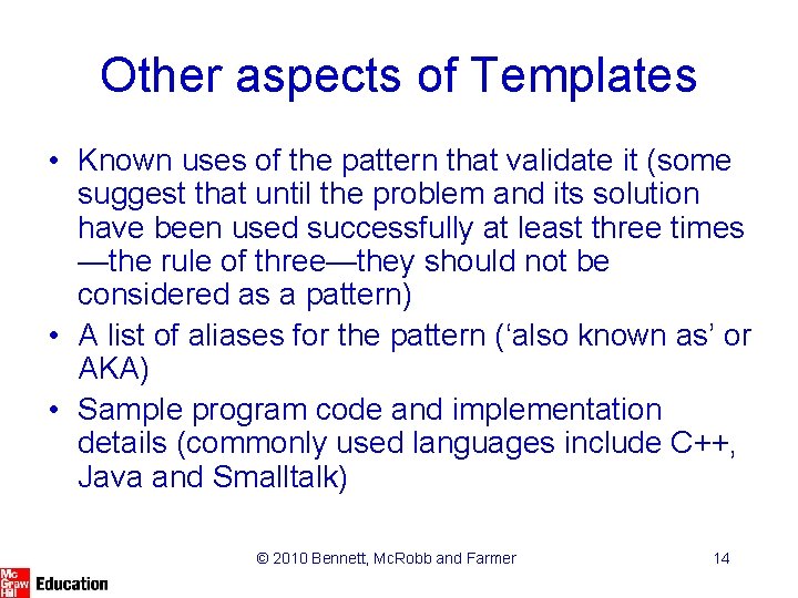 Other aspects of Templates • Known uses of the pattern that validate it (some