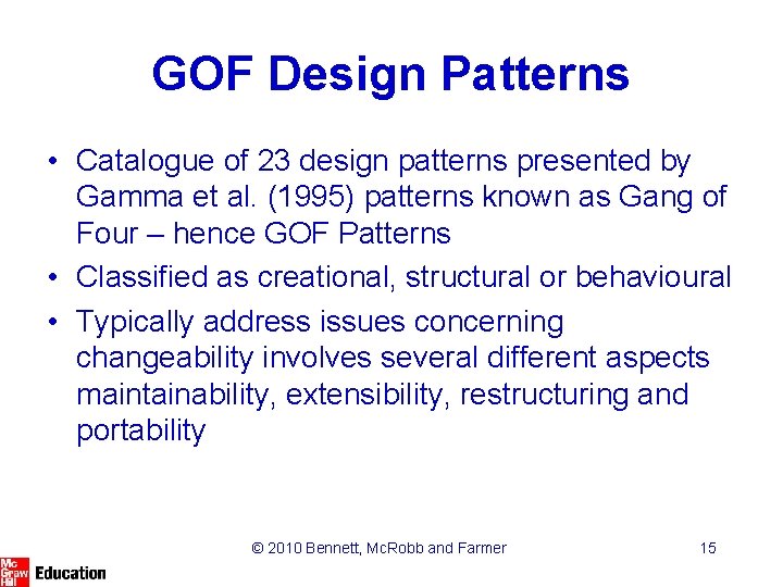 GOF Design Patterns • Catalogue of 23 design patterns presented by Gamma et al.