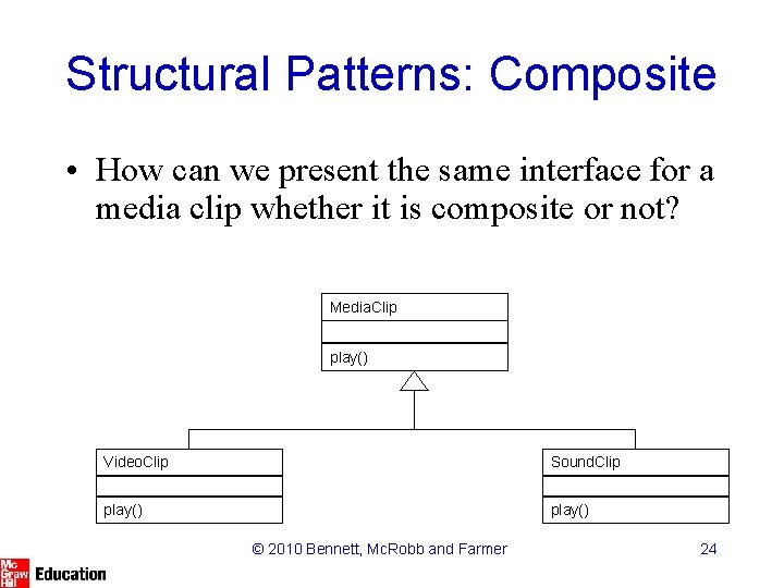 Structural Patterns: Composite • How can we present the same interface for a media