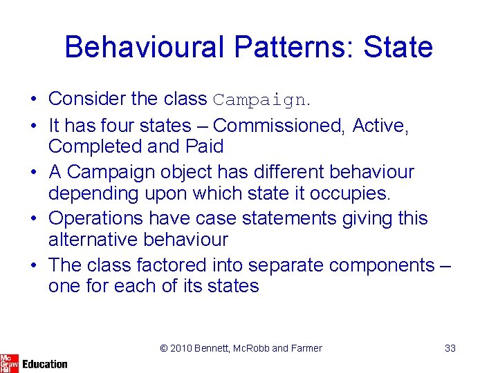 Behavioural Patterns: State • Consider the class Campaign. • It has four states –