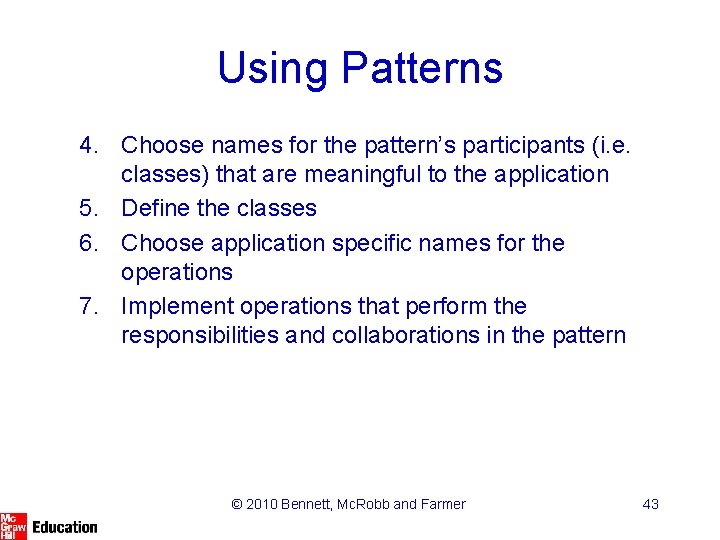 Using Patterns 4. Choose names for the pattern’s participants (i. e. classes) that are
