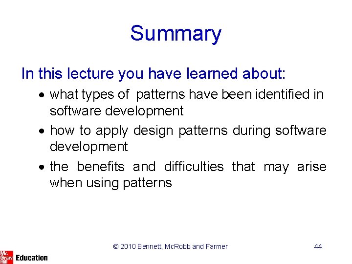 Summary In this lecture you have learned about: · what types of patterns have