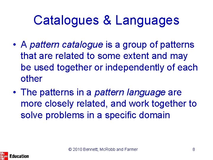 Catalogues & Languages • A pattern catalogue is a group of patterns that are