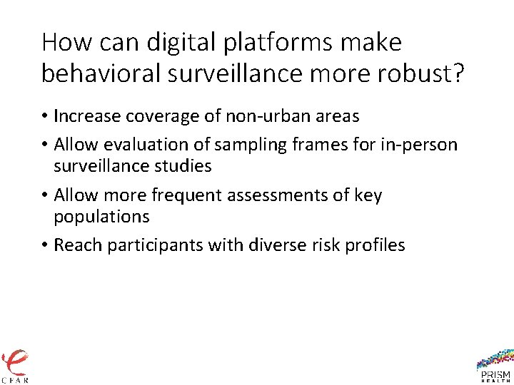 How can digital platforms make behavioral surveillance more robust? • Increase coverage of non-urban