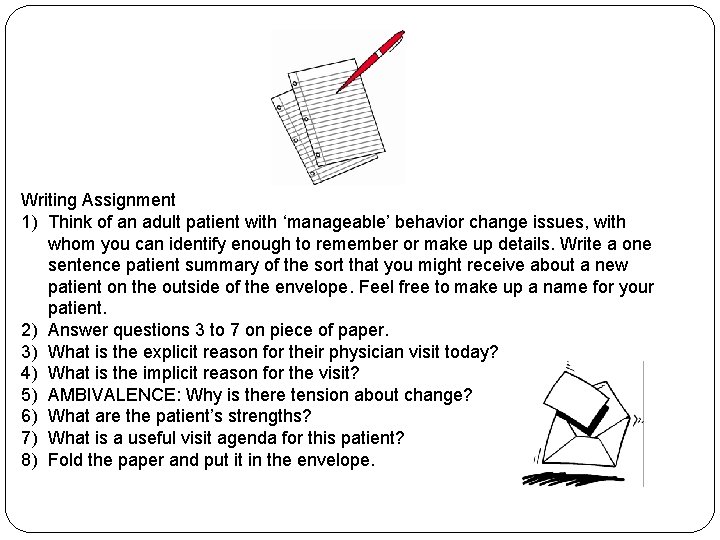 Writing Assignment 1) Think of an adult patient with ‘manageable’ behavior change issues, with