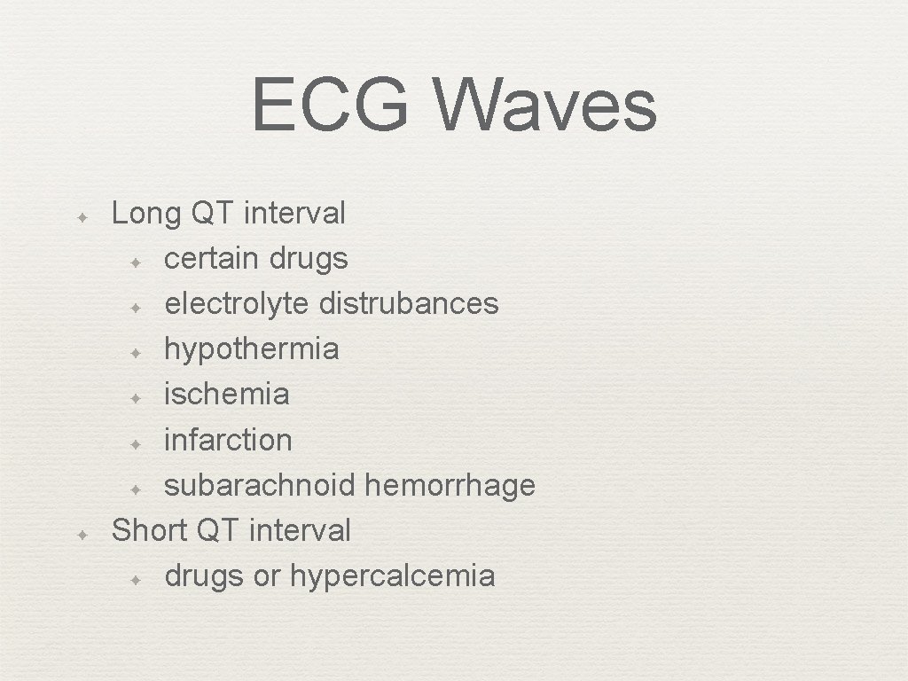 ECG Waves ✦ ✦ Long QT interval ✦ certain drugs ✦ electrolyte distrubances ✦