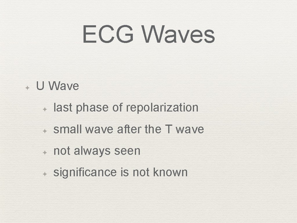 ECG Waves ✦ U Wave ✦ last phase of repolarization ✦ small wave after