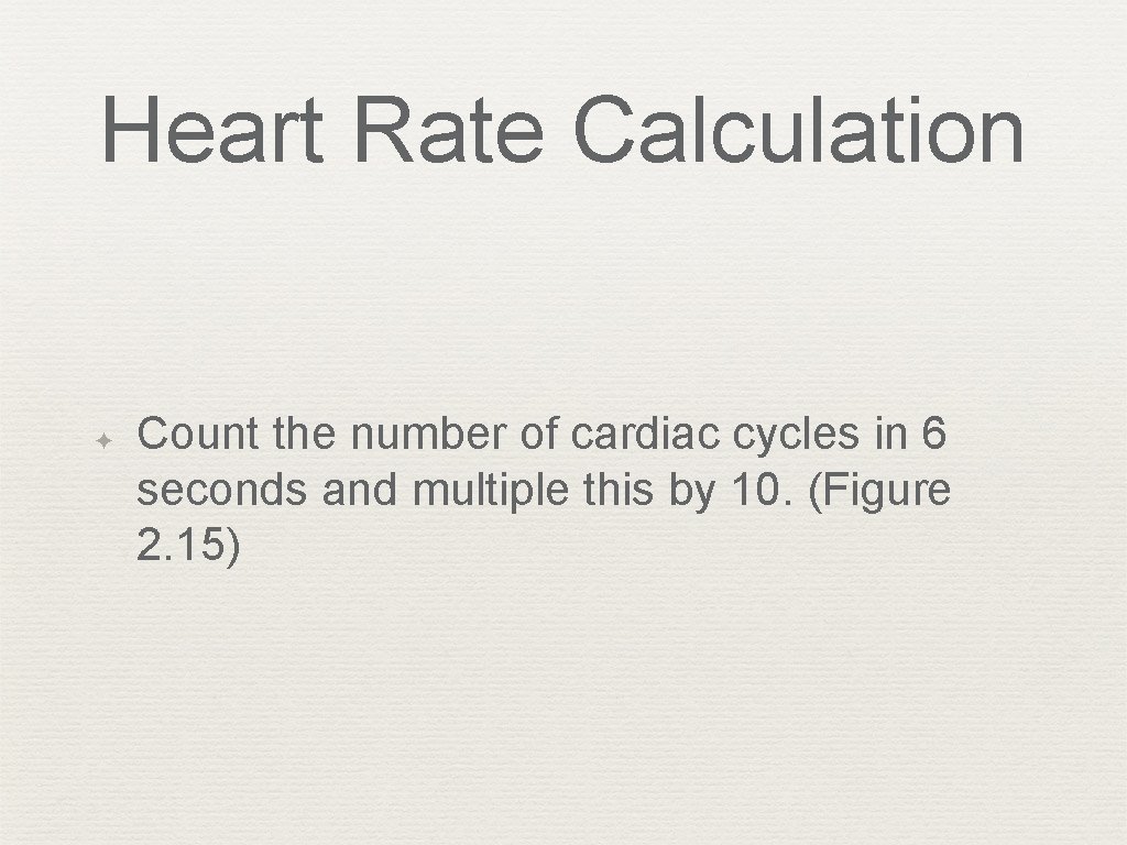 Heart Rate Calculation ✦ Count the number of cardiac cycles in 6 seconds and