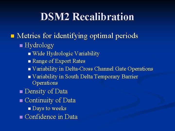 DSM 2 Recalibration n Metrics for identifying optimal periods n Hydrology n Wide Hydrologic