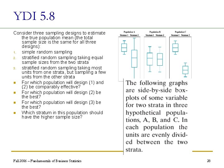 YDI 5. 8 Consider three sampling designs to estimate the true population mean (the