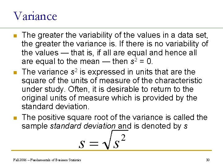 Variance n n n The greater the variability of the values in a data