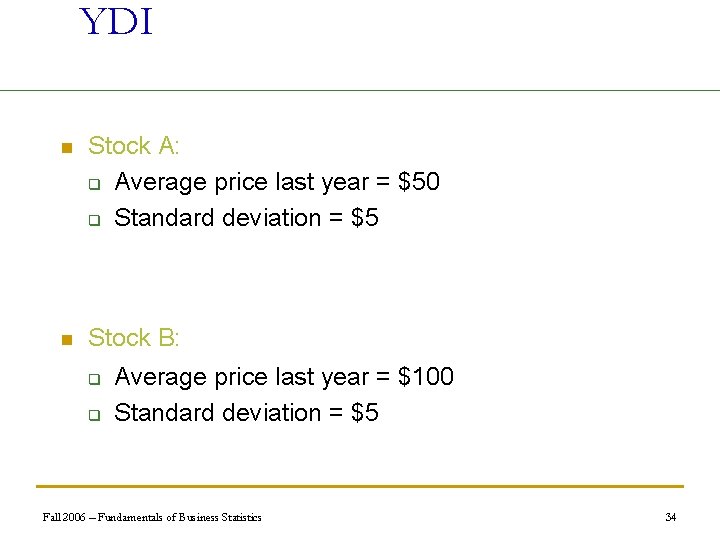 YDI n Stock A: q Average price last year = $50 q Standard deviation