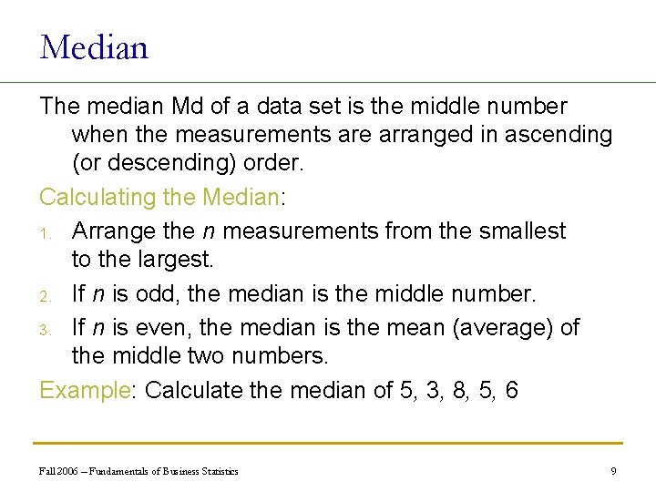 Median The median Md of a data set is the middle number when the