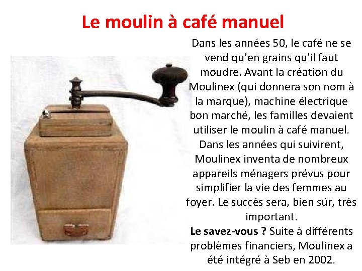 Le moulin à café manuel Dans les années 50, le café ne se vend