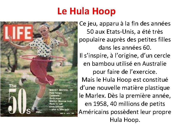 Le Hula Hoop Ce jeu, apparu à la fin des années 50 aux Etats-Unis,