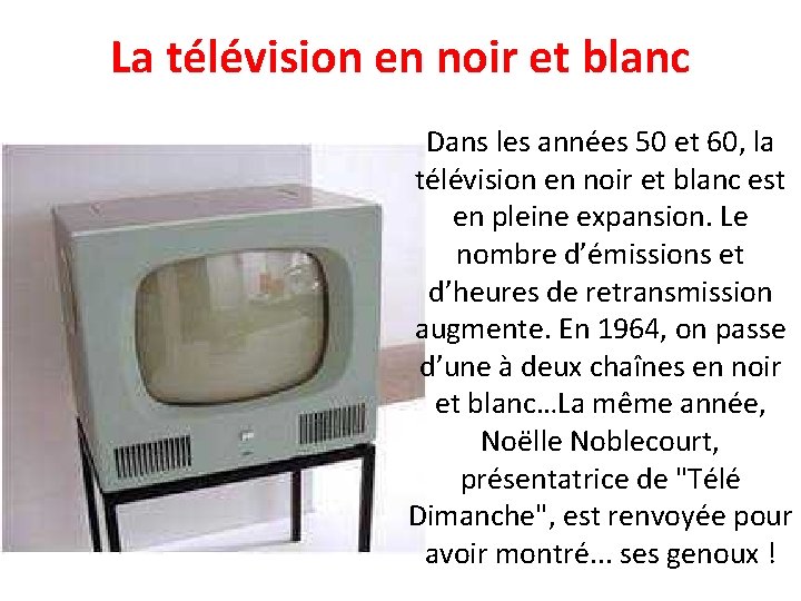 La télévision en noir et blanc Dans les années 50 et 60, la télévision