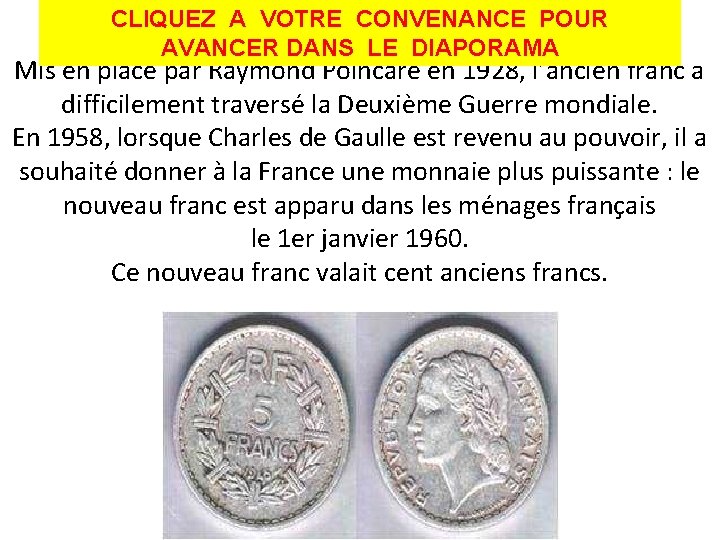 L'ancien franc CLIQUEZ A VOTRE CONVENANCE POUR AVANCER DANS LE DIAPORAMA Mis en place