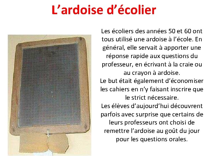 L’ardoise d’écolier Les écoliers des années 50 et 60 ont tous utilisé une ardoise