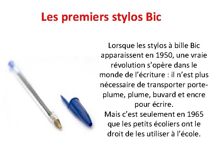 Les premiers stylos Bic Lorsque les stylos à bille Bic apparaissent en 1950, une