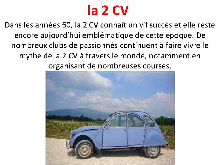 la 2 CV Dans les années 60, la 2 CV connaît un vif succès