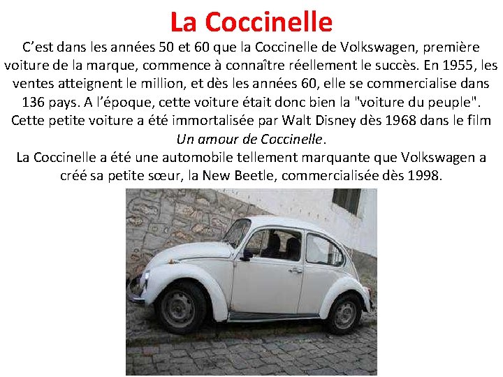 La Coccinelle C’est dans les années 50 et 60 que la Coccinelle de Volkswagen,