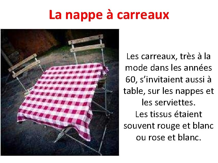 La nappe à carreaux Les carreaux, très à la mode dans les années 60,