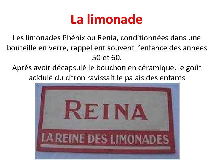 La limonade Les limonades Phénix ou Renia, conditionnées dans une bouteille en verre, rappellent