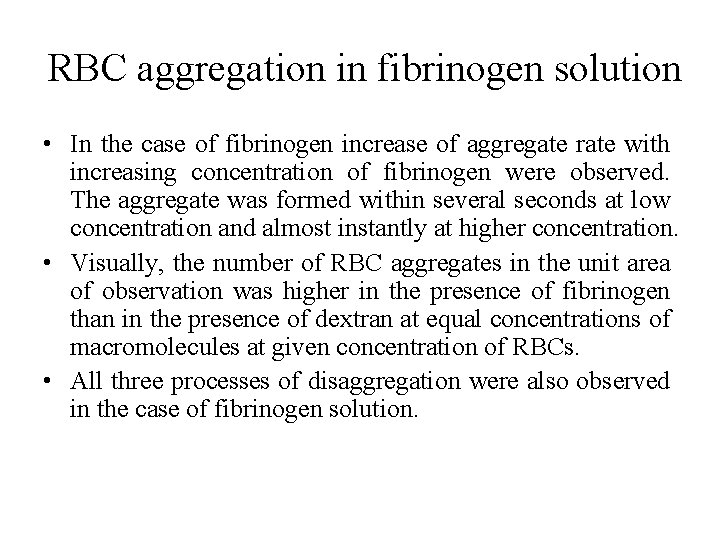 RBC aggregation in fibrinogen solution • In the case of fibrinogen increase of aggregate