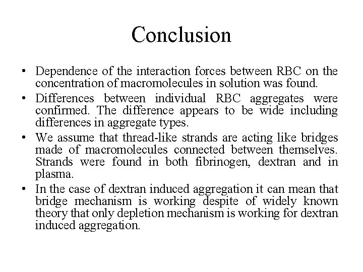 Conclusion • Dependence of the interaction forces between RBC on the concentration of macromolecules