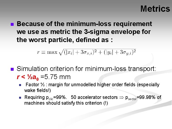 Metrics n Because of the minimum-loss requirement we use as metric the 3 -sigma